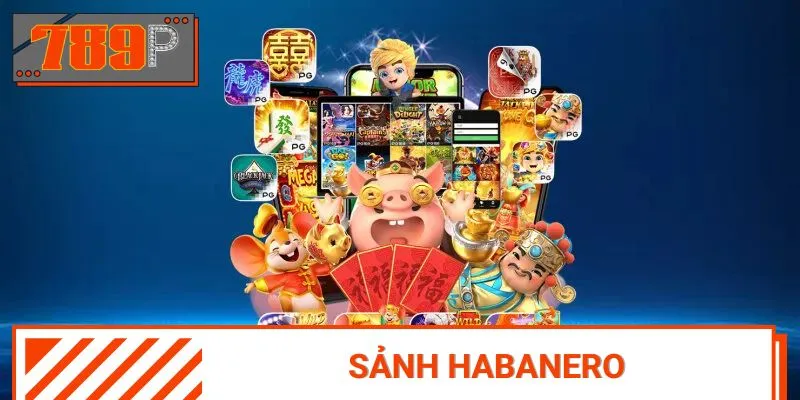 Sảnh Habanero được nhiều người chơi yêu thích