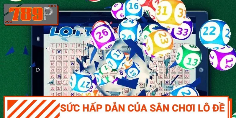 Lô đề 789p là sân chơi cực Hot