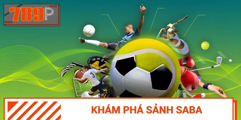 Khái quát sơ lược về sảnh Saba